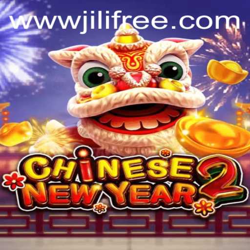 Exploring the Vibrant World of 'CHINESENEWYEAR2' and Unlocking 'Jili Free'